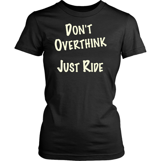 Don't Overthink Ladies T-Shirt